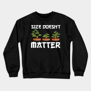 Funny Size Doesn't Matter Small Bonsai Tree Plant Crewneck Sweatshirt